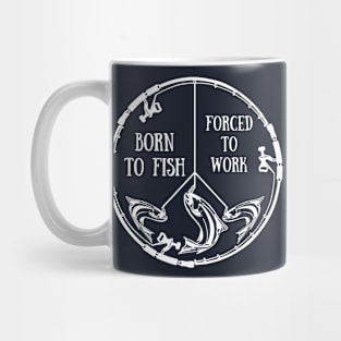 Born To Fish Forced To Work Mug